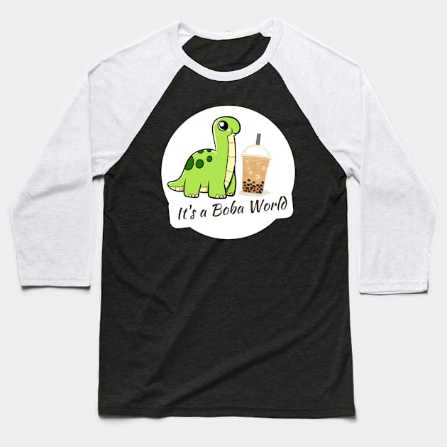 Boba Lover It's a Boba World Dinosaur Brontosaurus Baseball T-Shirt by Sleepy Time Tales